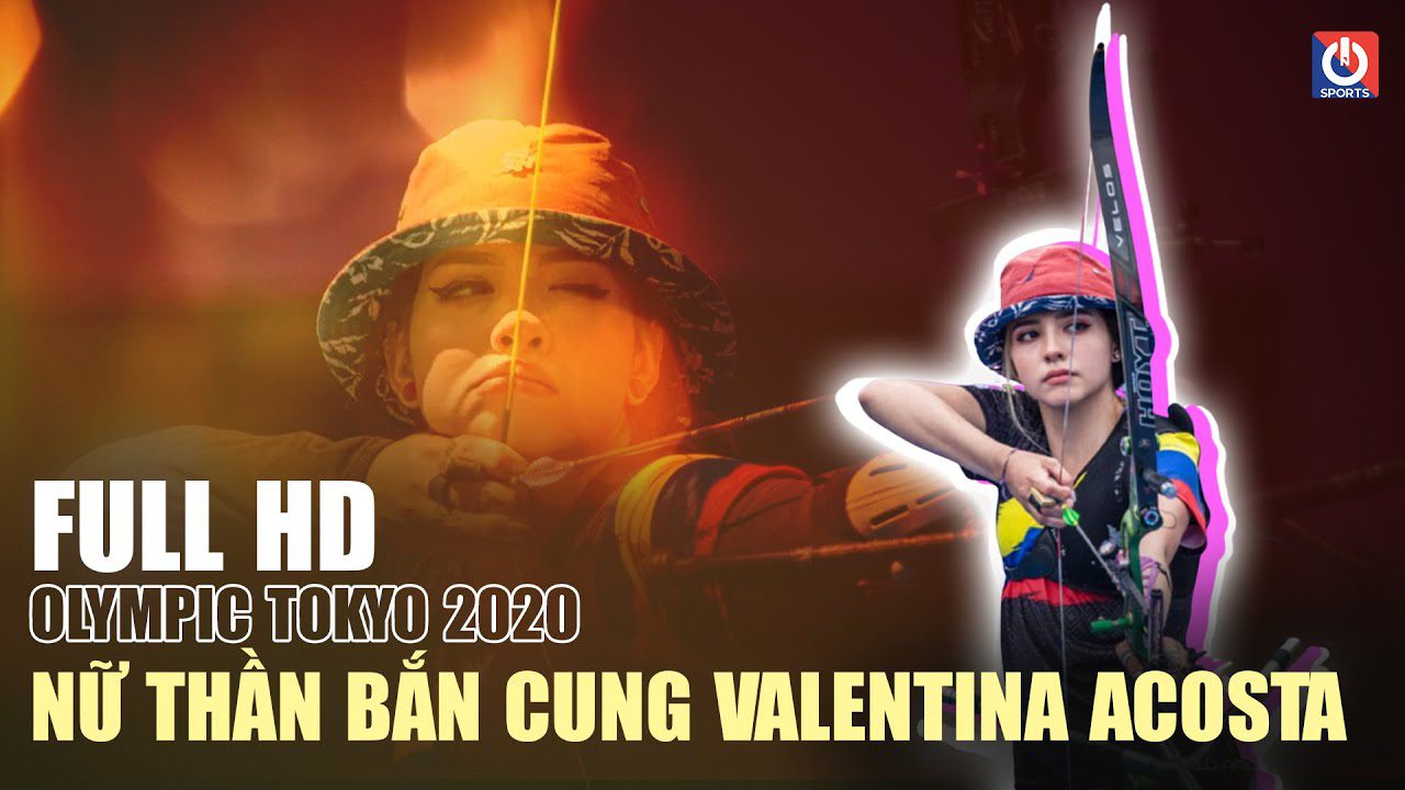 Olympic Tokyo 2020 | Nữ thần bắn cung đẹp như hoa Valentina Acosta  | Gải bắn cung nữ
